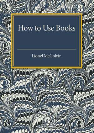 How to Use Books de Lionel McColvin