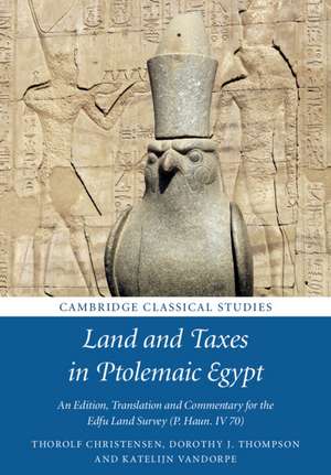 Land and Taxes in Ptolemaic Egypt: An Edition, Translation and Commentary for the Edfu Land Survey (P. Haun. IV 70) de Thorolf Christensen