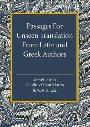 Passages for Unseen Translation from Latin and Greek Authors de Geoffrey Grant Morris