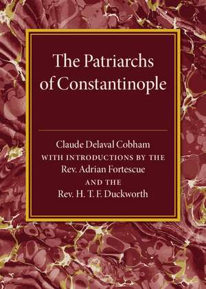 The Patriarchs of Constantinople de Claude Delaval Cobham