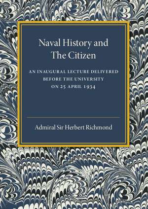 Naval History and the Citizen de Admiral Sir Herbert Richmond