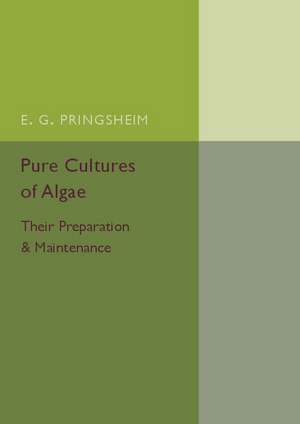 Pure Cultures of Algae: Their Preparation and Maintenance de E. G. Pringsheim