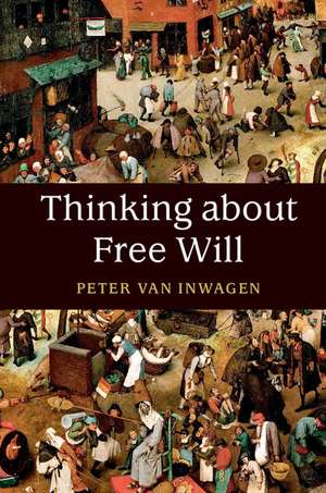 Thinking about Free Will de Peter Van Inwagen