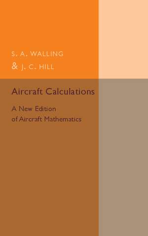 Aircraft Calculations: A New Edition of Aircraft Mathematics de S. A. Walling