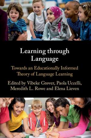 Learning through Language: Towards an Educationally Informed Theory of Language Learning de Vibeke Grøver