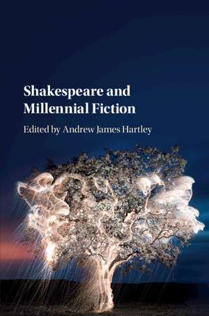 Shakespeare and Millennial Fiction de Andrew James Hartley