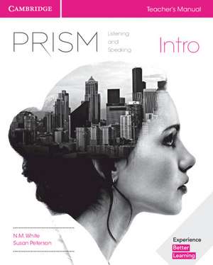 Prism Intro Teacher's Manual Listening and Speaking de N. M. White