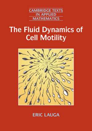 The Fluid Dynamics of Cell Motility de Eric Lauga