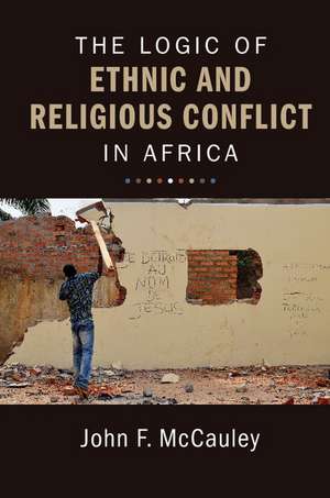 The Logic of Ethnic and Religious Conflict in Africa de John F. McCauley