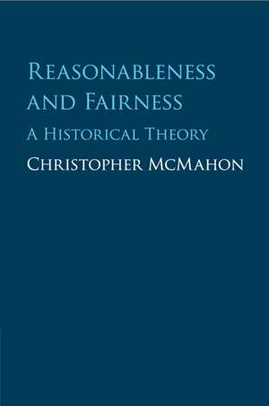 Reasonableness and Fairness: A Historical Theory de Christopher McMahon