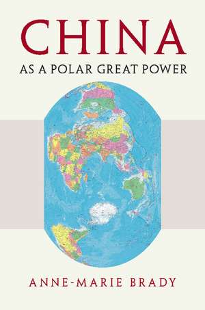 China as a Polar Great Power de Anne- Marie Brady