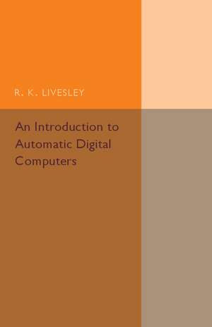 An Introduction to Automatic Digital Computers de R. K. Livesley