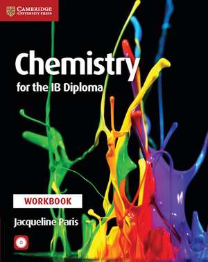 Chemistry for the IB Diploma Workbook with CD-ROM de Jacqueline Paris