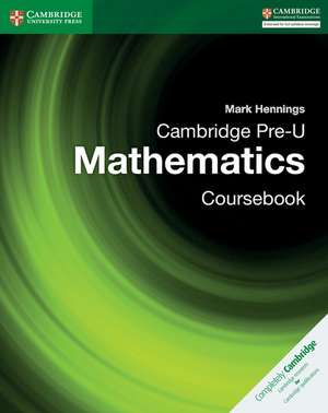 Cambridge Pre-U Mathematics Coursebook de Mark Hennings