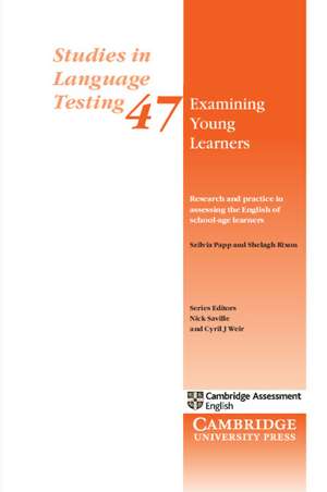 Examining Young Learners: Research and Practice in Assessing the English of School-age Learners de Szilvia Papp