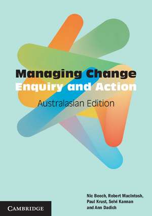 Managing Change Australasian Edition: Enquiry and Action de Nic Beech