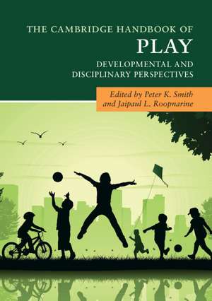 The Cambridge Handbook of Play: Developmental and Disciplinary Perspectives de Peter K. Smith