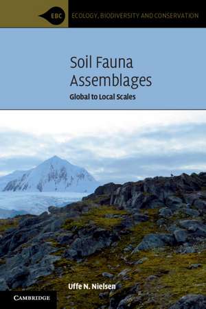 Soil Fauna Assemblages: Global to Local Scales de Uffe N. Nielsen