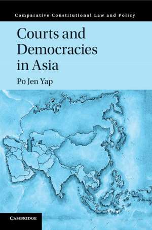 Courts and Democracies in Asia de Po Jen Yap