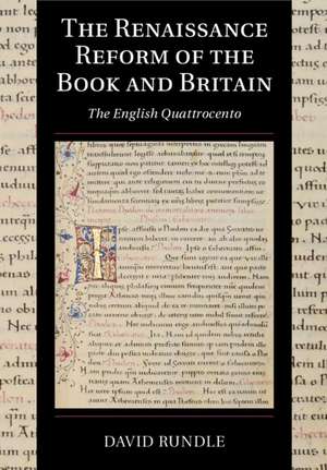 The Renaissance Reform of the Book and Britain: The English Quattrocento de David Rundle