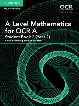 A Level Mathematics for OCR A Student Book 2 (Year 2) de Vesna Kadelburg