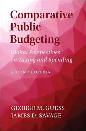 Comparative Public Budgeting: Global Perspectives on Taxing and Spending de George M. Guess