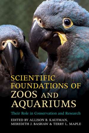 Scientific Foundations of Zoos and Aquariums: Their Role in Conservation and Research de Allison B. Kaufman