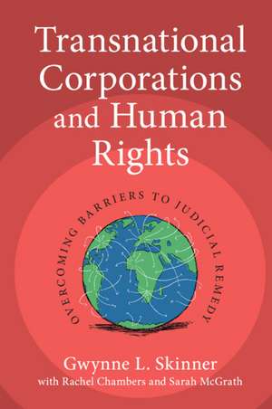 Transnational Corporations and Human Rights: Overcoming Barriers to Judicial Remedy de Gwynne L. Skinner