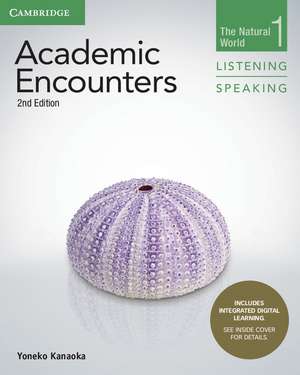 Academic Encounters Level 1 Student's Book Listening and Speaking with Integrated Digital Learning: The Natural World de Yoneko Kanaoka