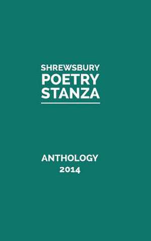 Anthology 2014 de Shrewsbury Poetry Stanza