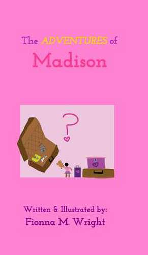 The Adventures of Madison de Fionna M. Wright