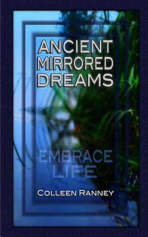 Ancient Mirrored Dreams de Colleen Ranney