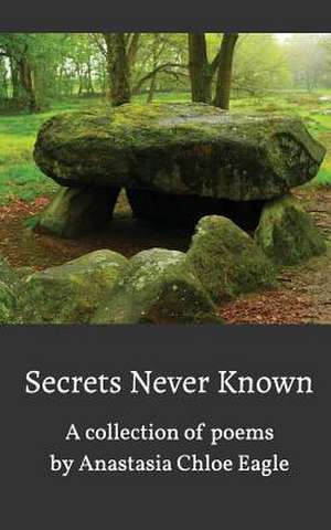 Secrets Never Known de Anastasia Chole Eagle