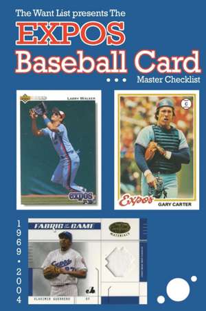 The Expos Baseball Card Master Checklist de Richard Scott