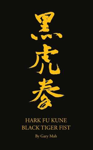 Hark Fu Kune Black Tiger Fist de Gary Mah