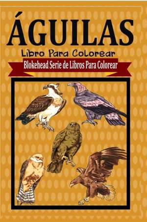 Aguilas Libro Para Colorear de El Blokehead