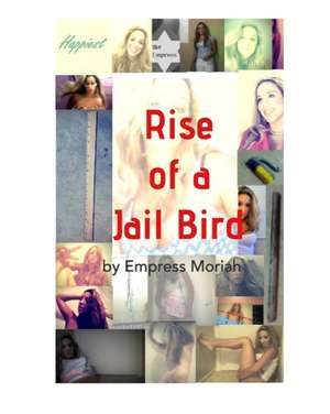 Rise of a Jail Bird de Empress Moriah Davis