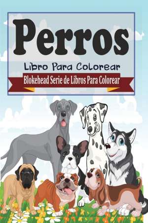 Perros Libro Para Colorear de El Blokehead