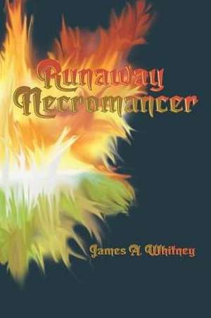 Runaway Necromancer de James a. Whitney