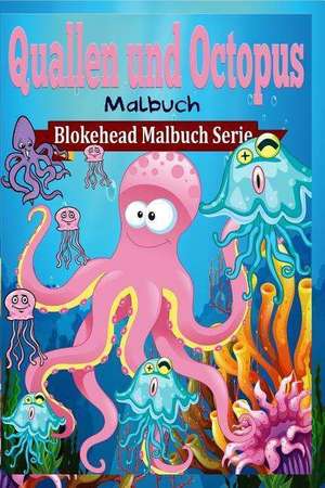 Quallen Und Octopus Malbuch de Die Blokehead