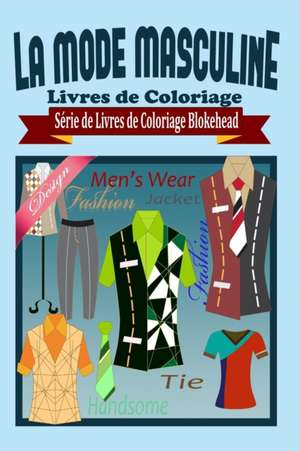 La Mode Masculine Livres de Coloriage de Le Blokehead