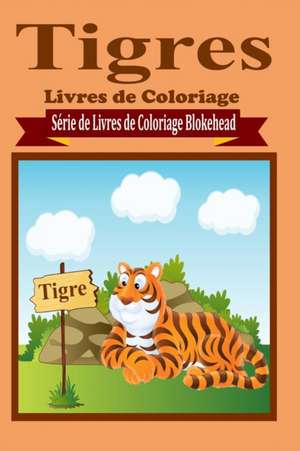 Tigres Livres de Coloriage de Le Blokehead