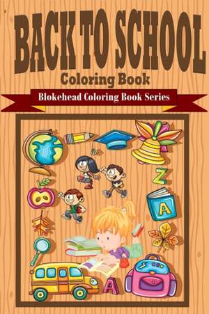 Back to School Coloring Book de The Blokehead