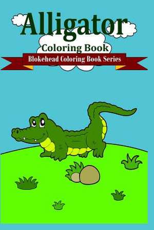 Alligator Coloring Book de The Blokehead