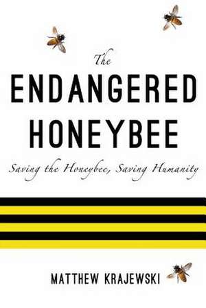 The Endangered Honeybee de Matthew Krajewski