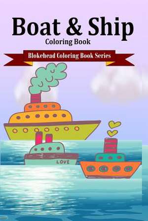 Boat & Ship Coloring Book de The Blokehead