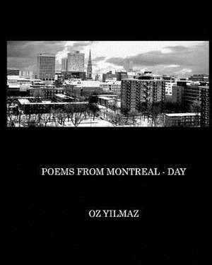 Poems from Montreal - Day de Oz Yilmaz