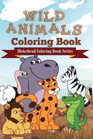 Wild Animals Coloring Book de The Blokehead