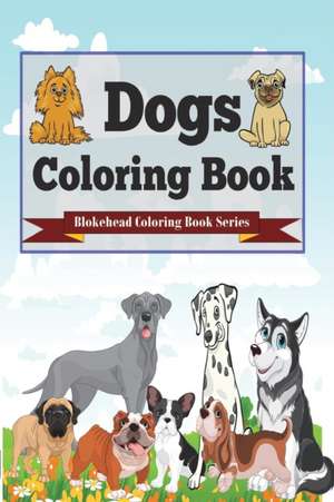 Dogs Coloring Book de The Blokehead