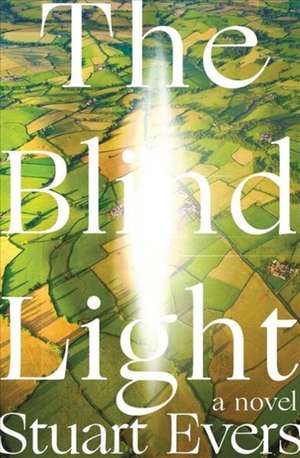 The Blind Light – A Novel de Stuart Evers